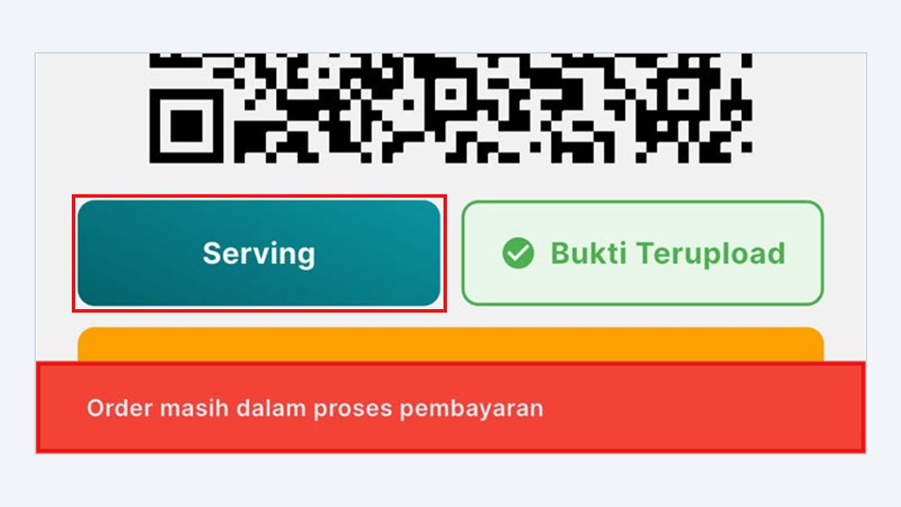 Aplikasi petugas menampilkan tombol Serving dan pesan error Order masih dalam proses pembayaran